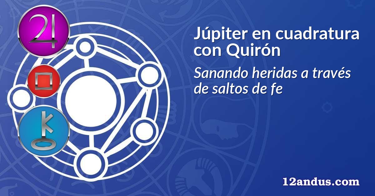 Júpiter en cuadratura con Quirón