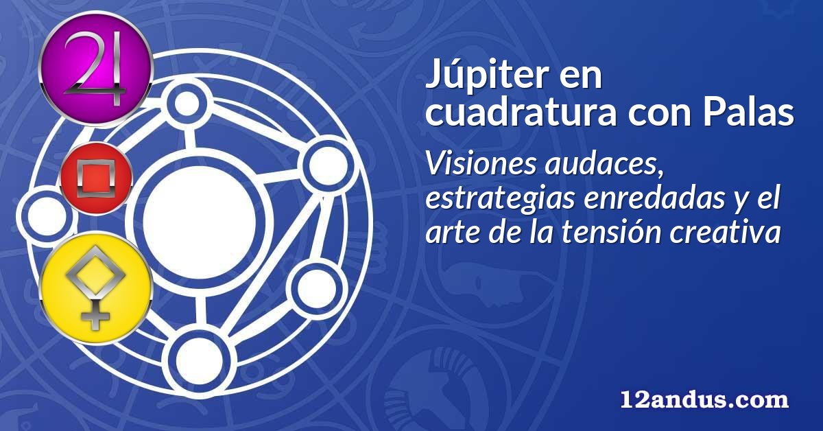 Júpiter en cuadratura con Palas