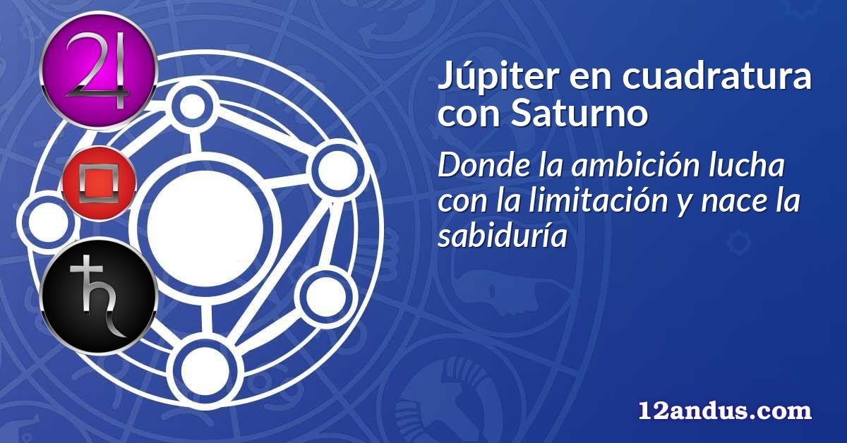 Júpiter en cuadratura con Saturno