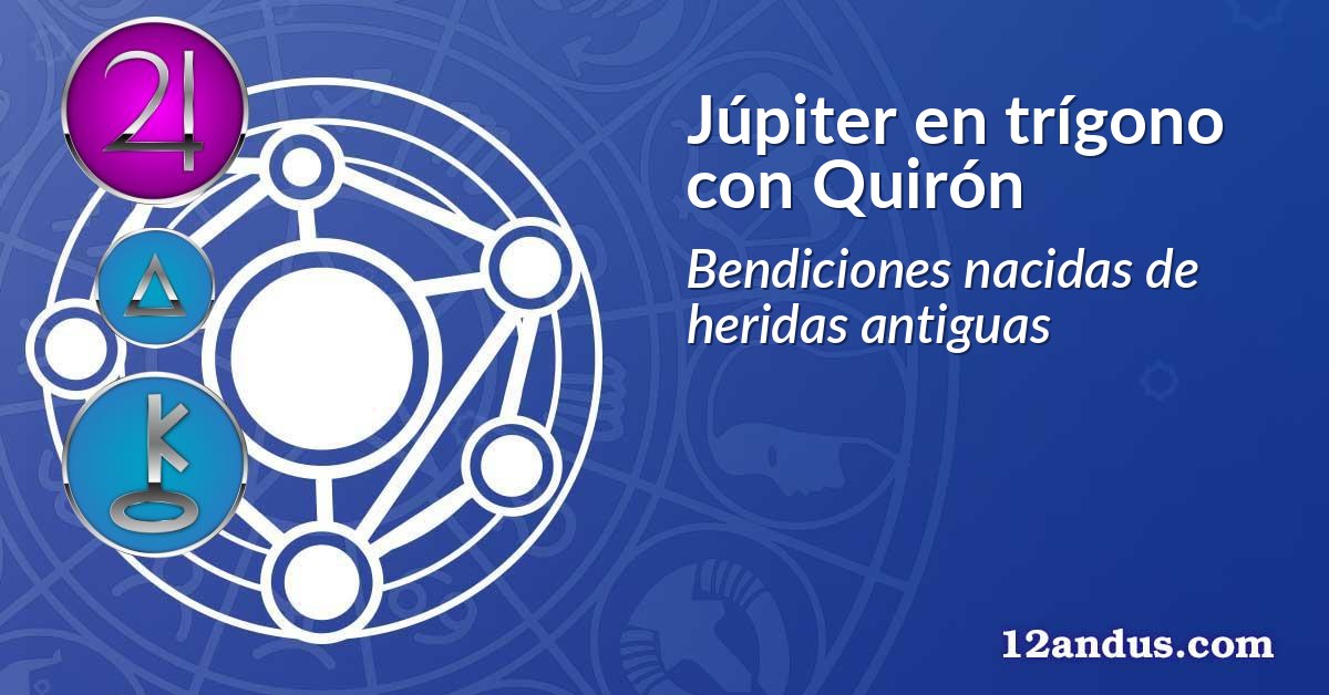 Júpiter en trígono con Quirón