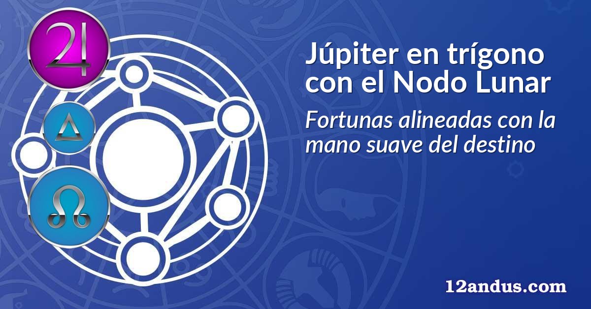 J&uacute;piter en tr&iacute;gono con el Nodo Lunar