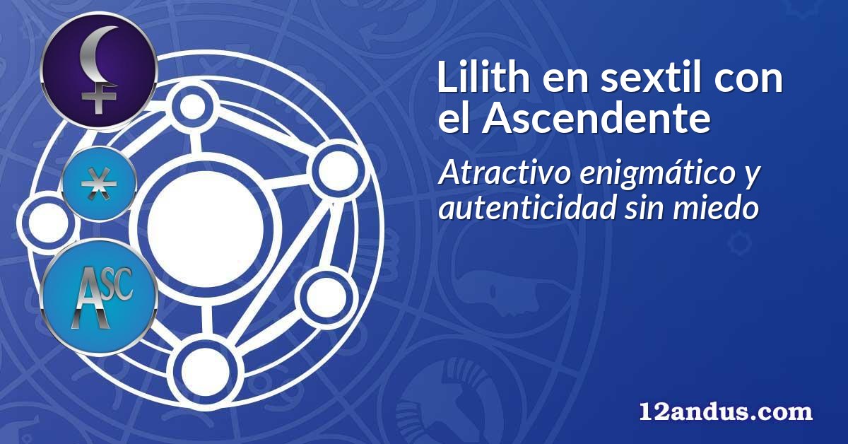 Lilith en sextil con el Ascendente