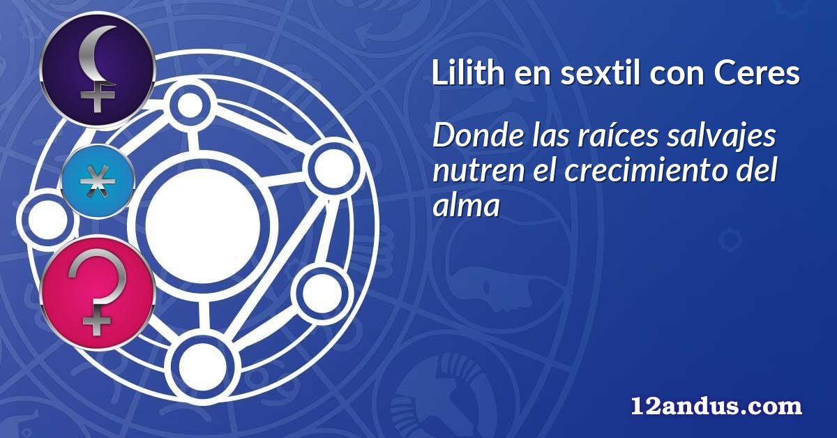 Lilith en sextil con Ceres