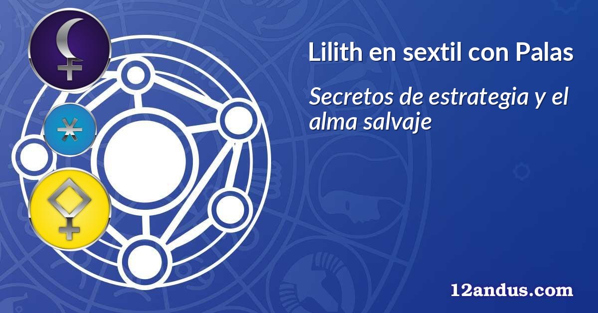 Lilith en sextil con Palas