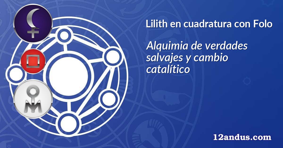 Lilith en cuadratura con Folo