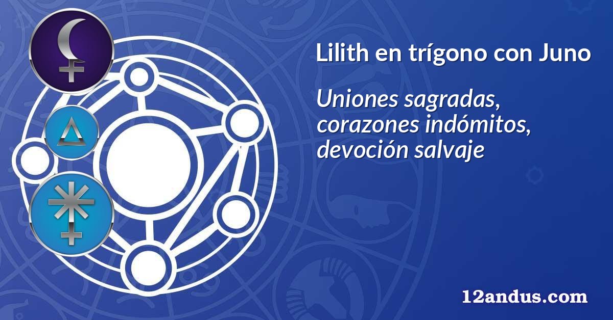 Lilith en trígono con Juno