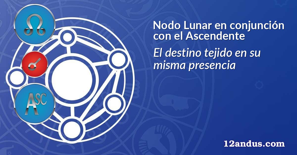 Nodo Lunar en conjunci&oacute;n con el Ascendente
