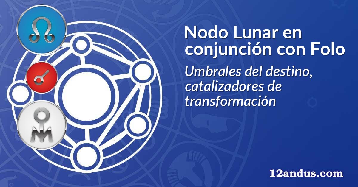 Nodo Lunar en conjunción con Folo