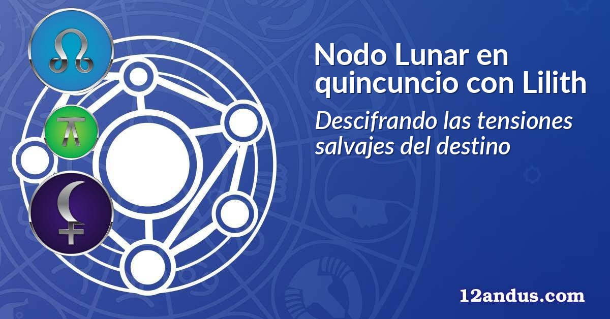 Nodo Lunar en quincuncio con Lilith
