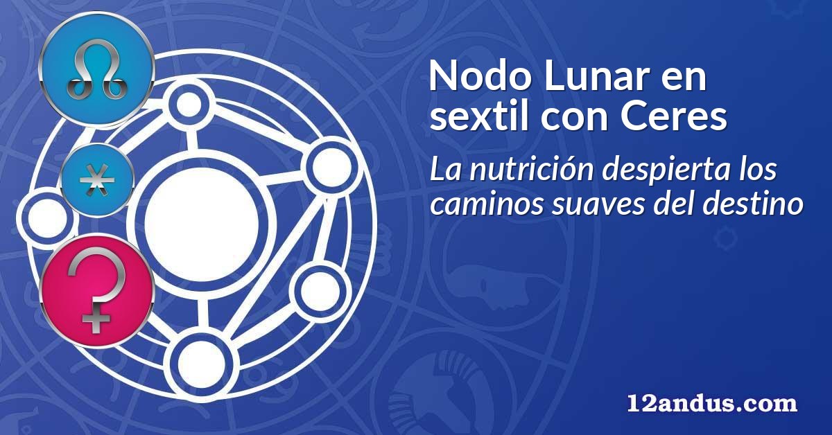 Nodo Lunar en sextil con Ceres