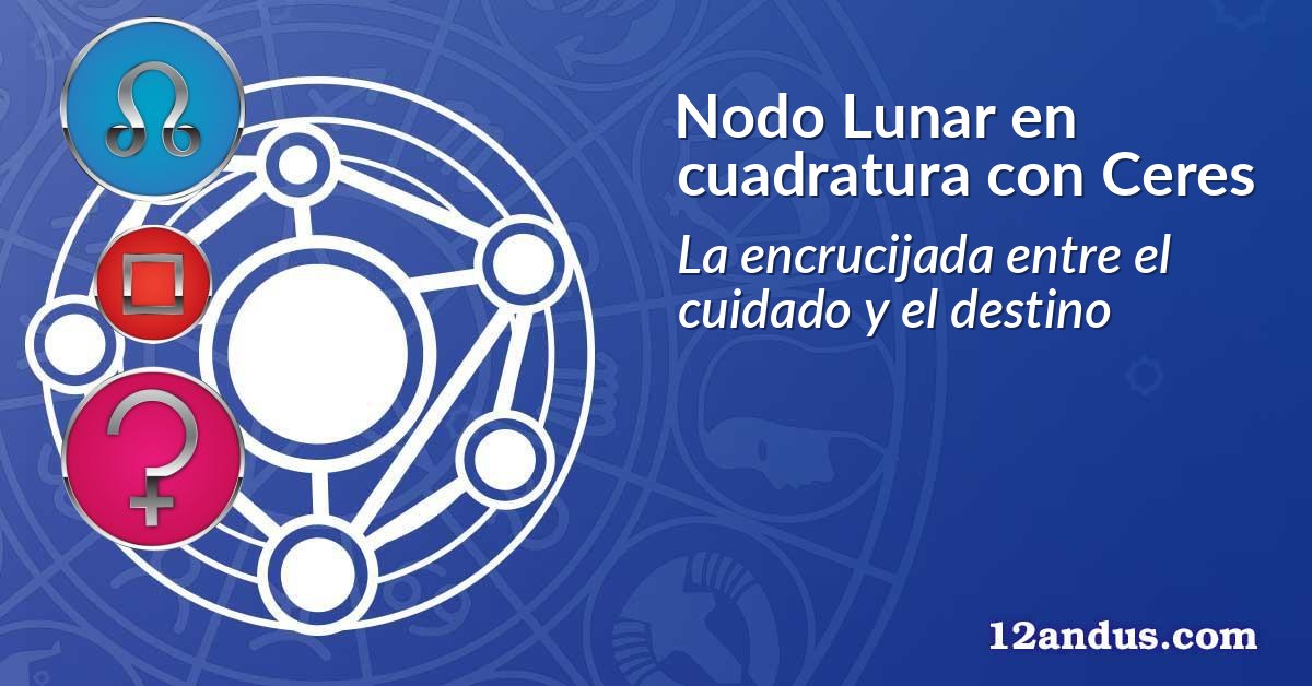 Nodo Lunar en cuadratura con Ceres