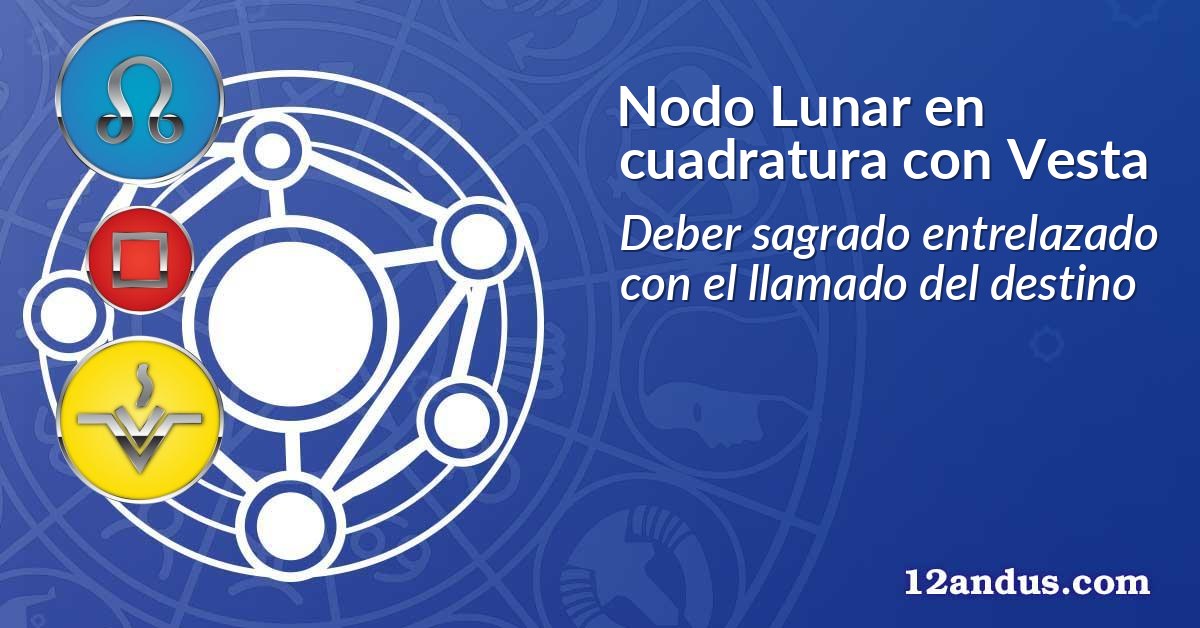 Nodo Lunar en cuadratura con Vesta