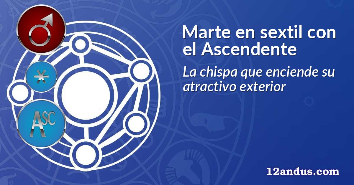 Marte en sextil con el Ascendente