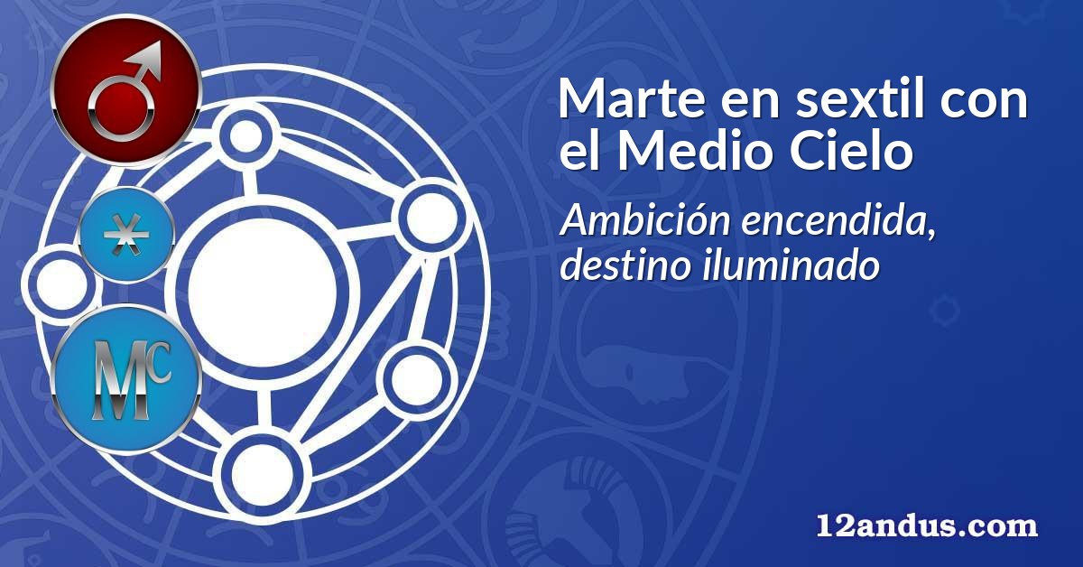Marte en sextil con el Medio Cielo