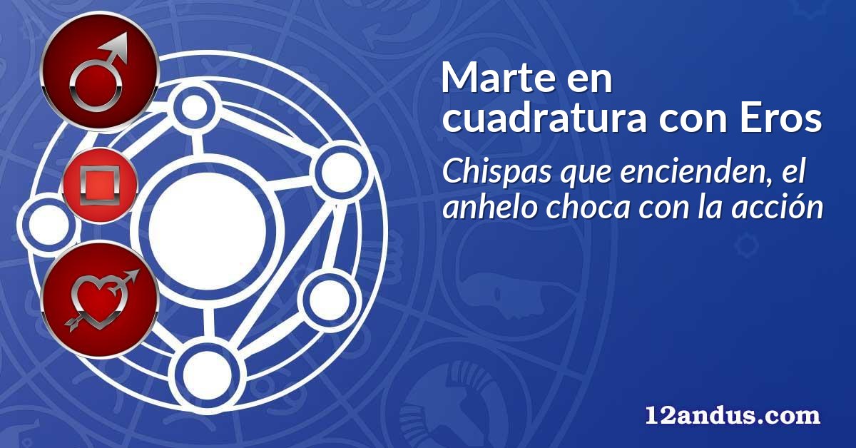 Marte en cuadratura con Eros