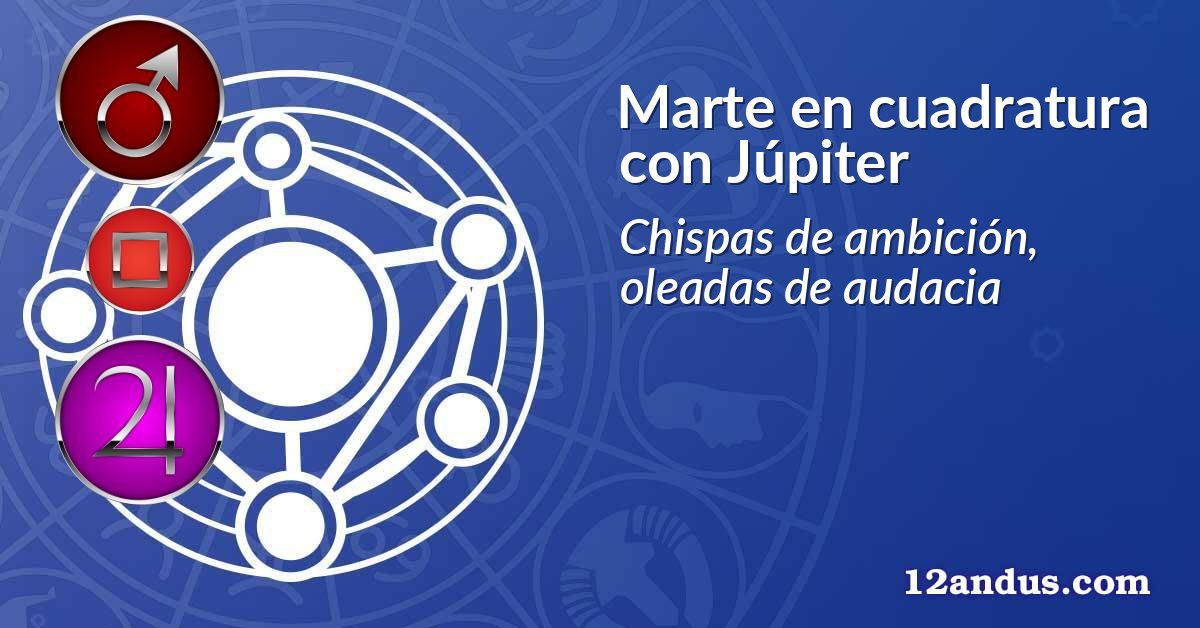 Marte en cuadratura con Júpiter
