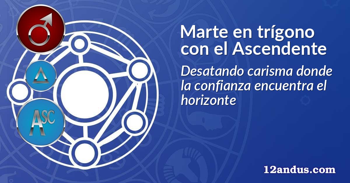 Marte en trígono con el Ascendente