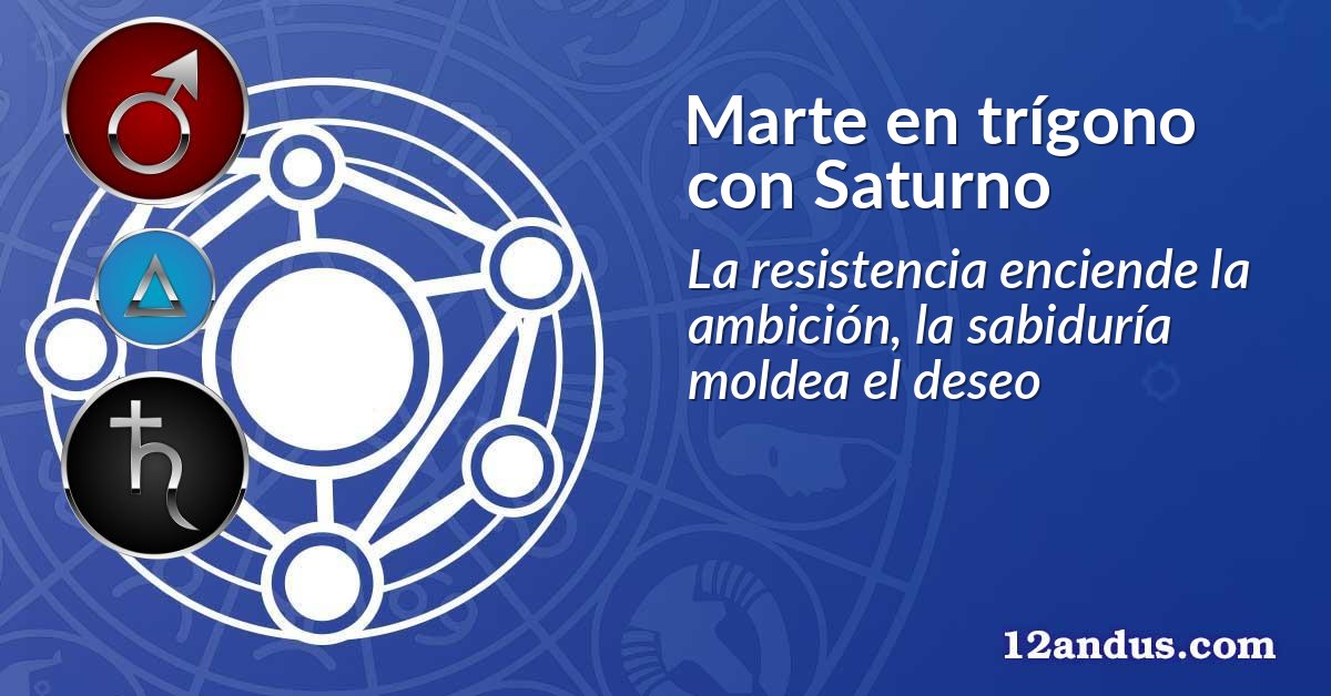 Marte en trígono con Saturno