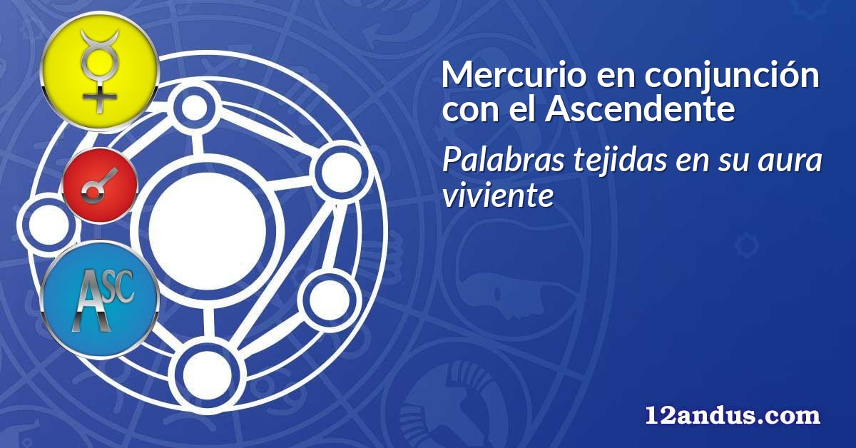 Mercurio en conjunción con el Ascendente
