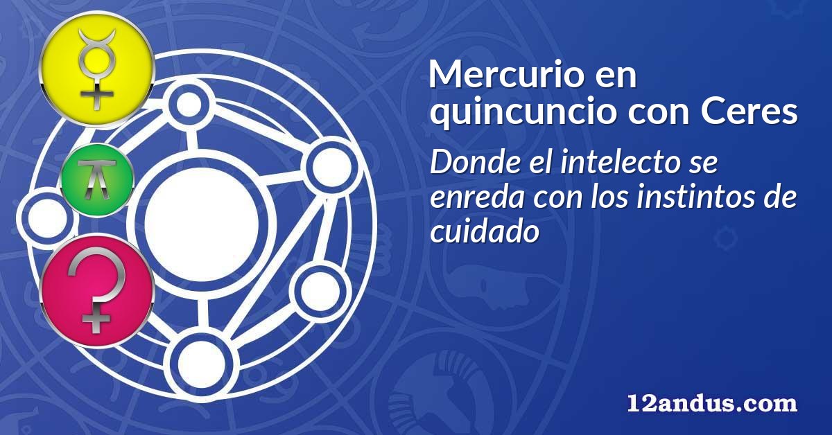 Mercurio en quincuncio con Ceres