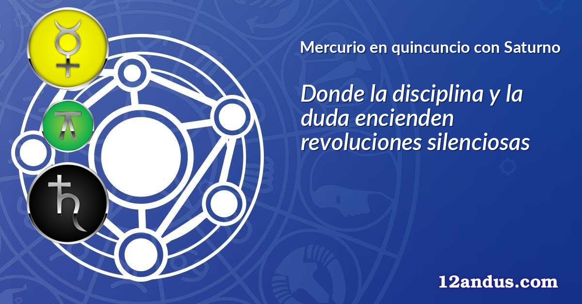 Mercurio en quincuncio con Saturno