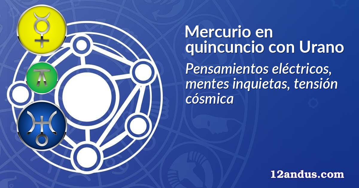 Mercurio en quincuncio con Urano