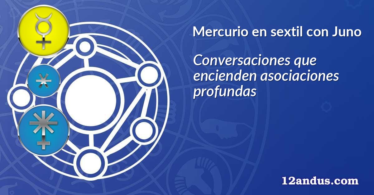 Mercurio en sextil con Juno