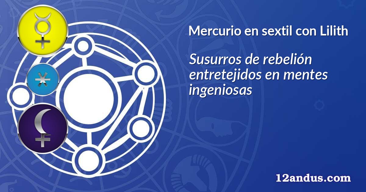 Mercurio en sextil con Lilith