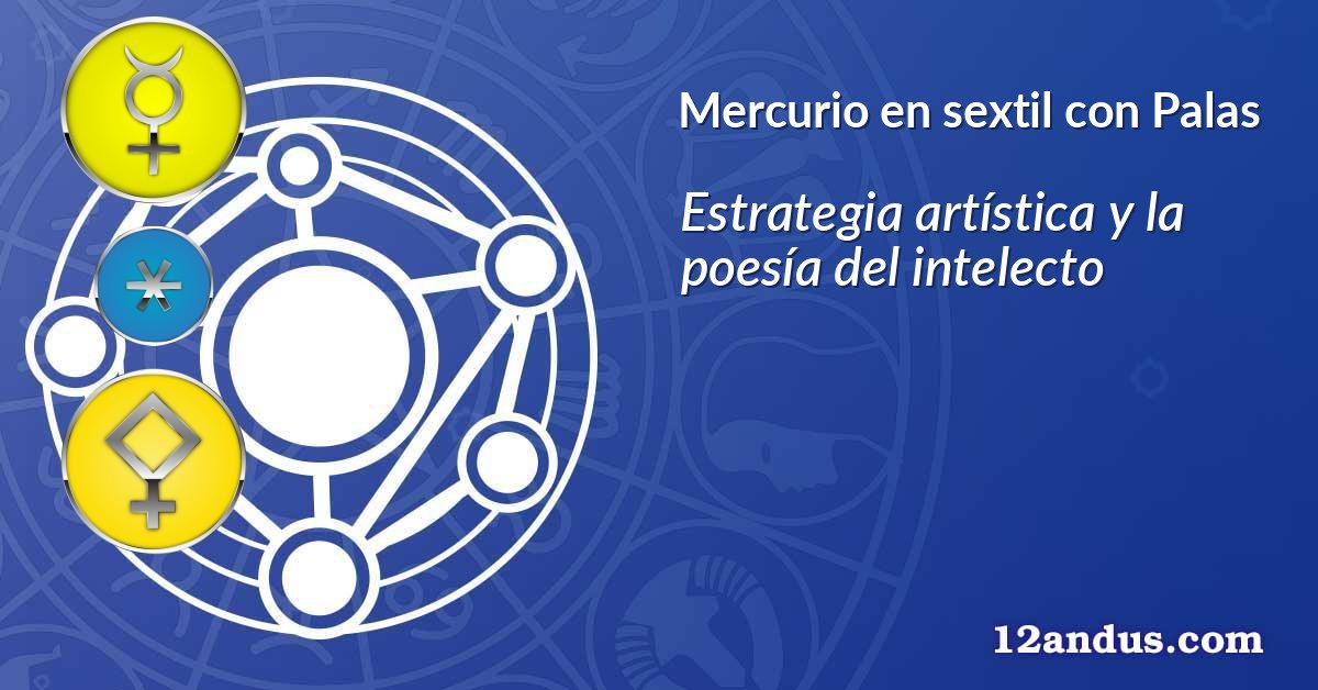 Mercurio en sextil con Palas