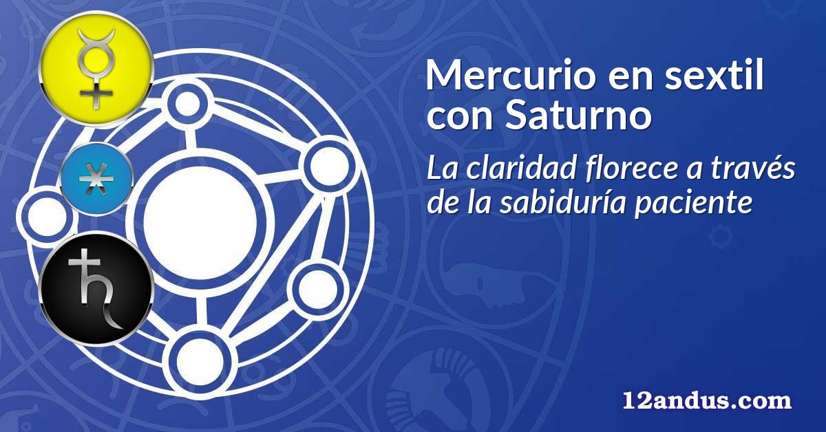 Mercurio en sextil con Saturno