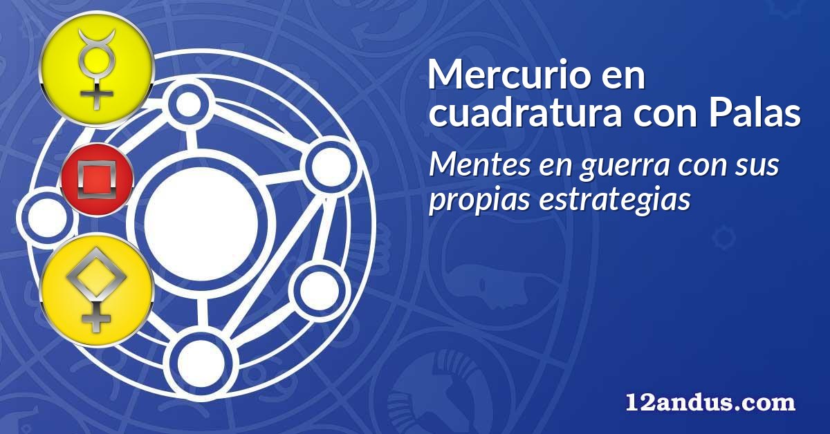 Mercurio en cuadratura con Palas