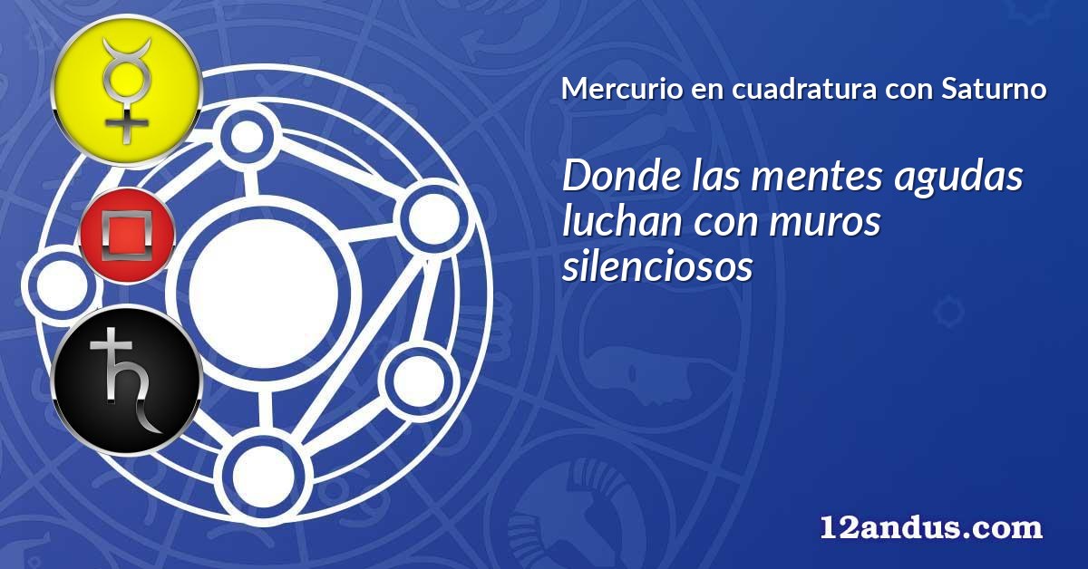Mercurio en cuadratura con Saturno