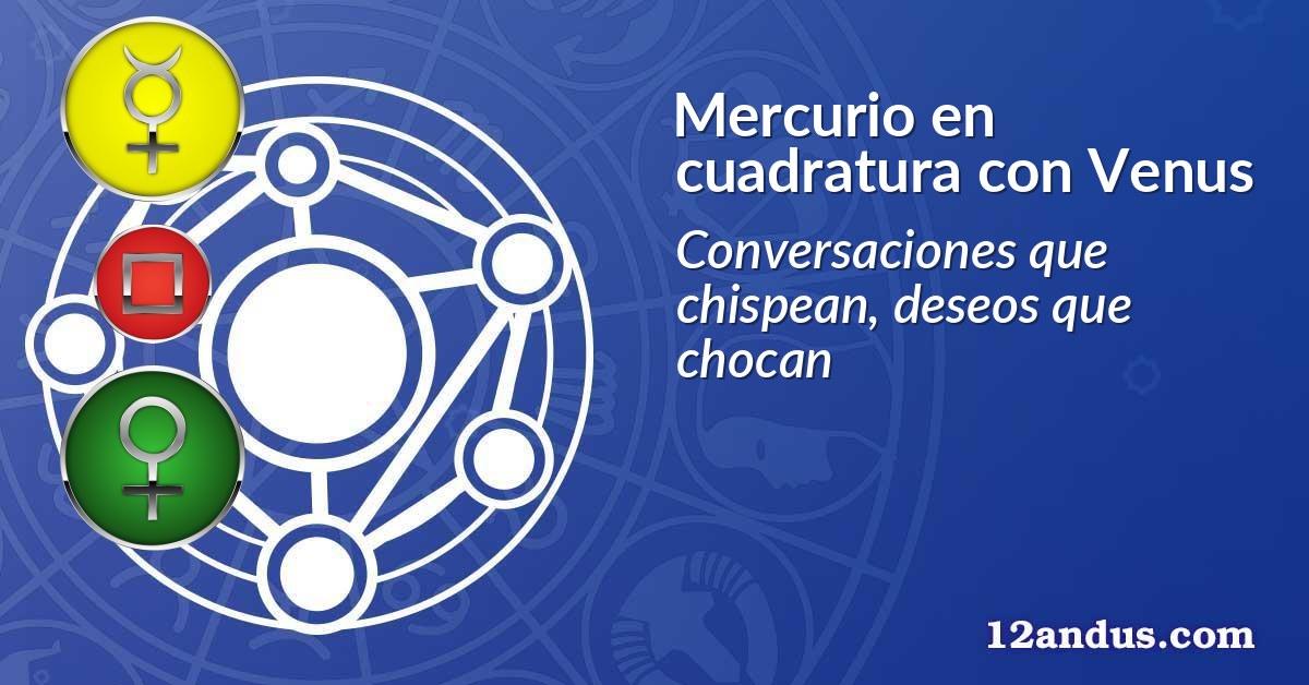Mercurio en cuadratura con Venus