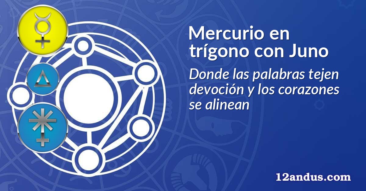 Mercurio en trígono con Juno