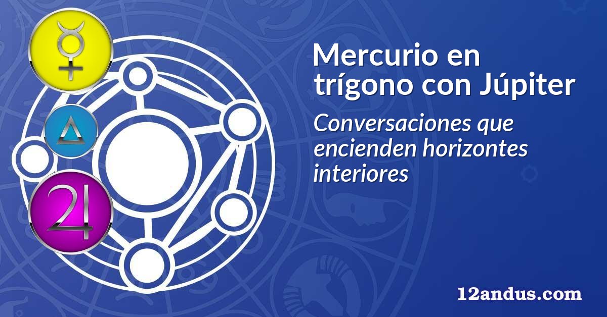 Mercurio en trígono con Júpiter