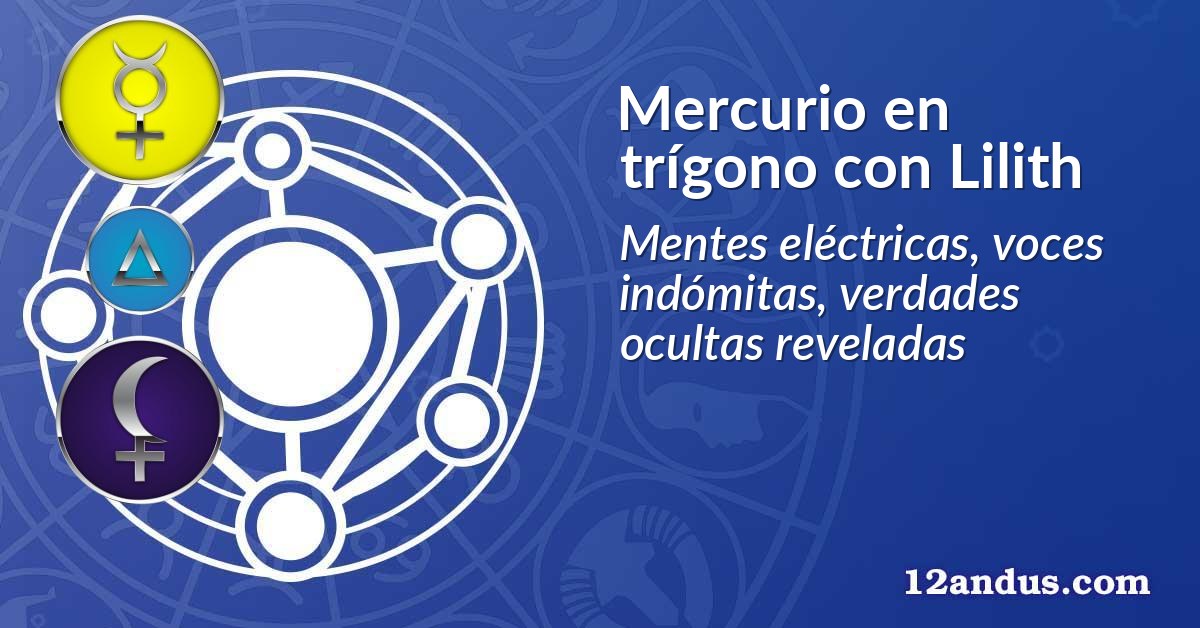 Mercurio en trígono con Lilith