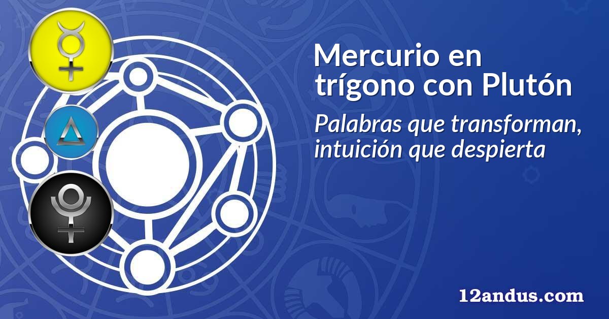 Mercurio en trígono con Plutón