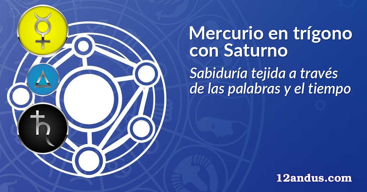 Mercurio en trígono con Saturno