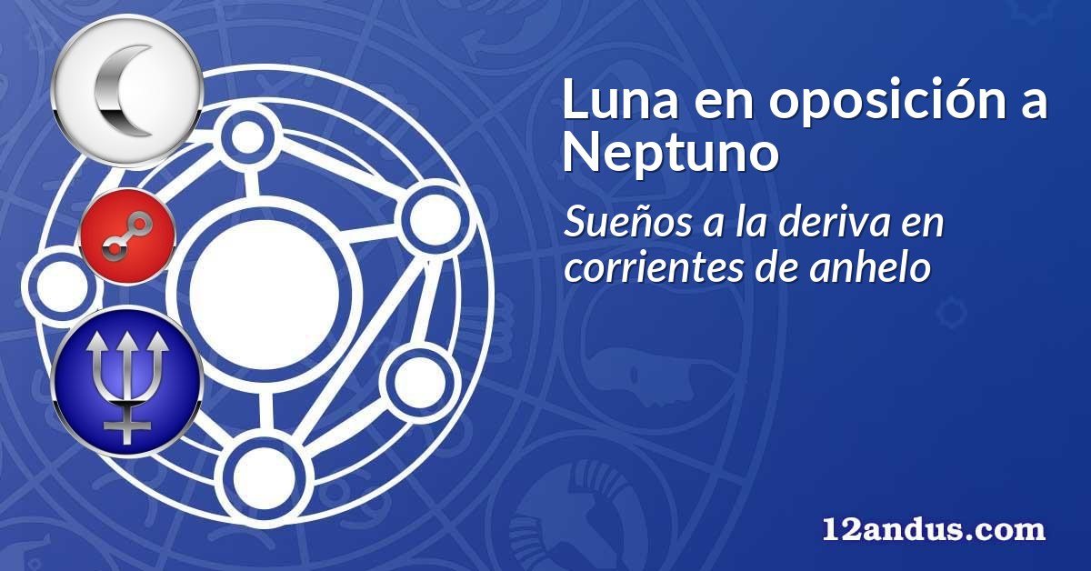 Luna en oposición a Neptuno