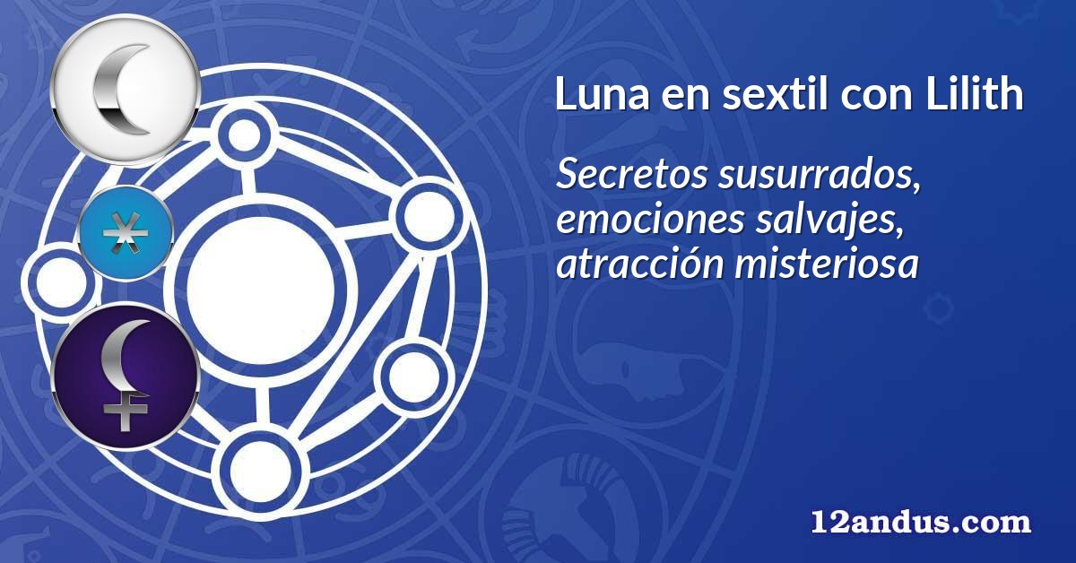 Luna en sextil con Lilith