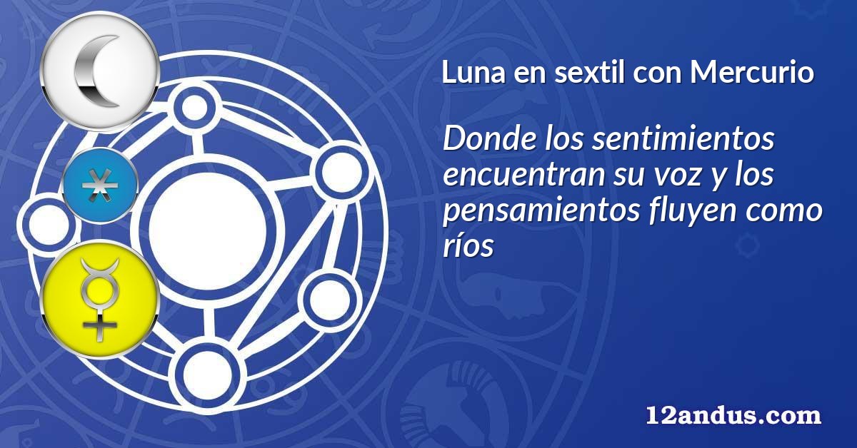 Luna en sextil con Mercurio