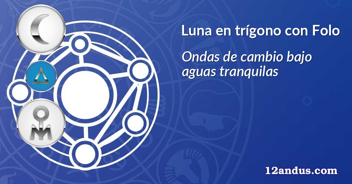 Luna en trígono con Folo