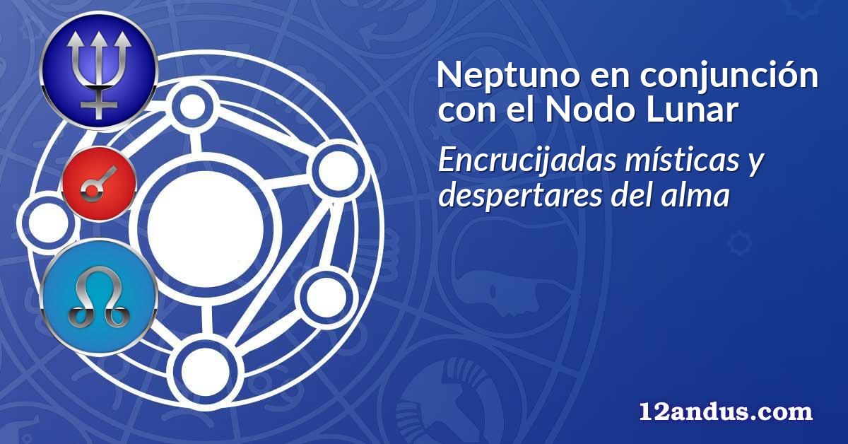 Neptuno en conjunci&oacute;n con el Nodo Lunar