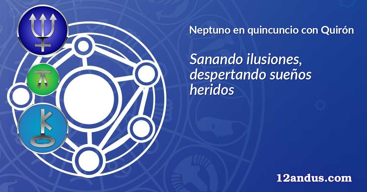 Neptuno en quincuncio con Quirón
