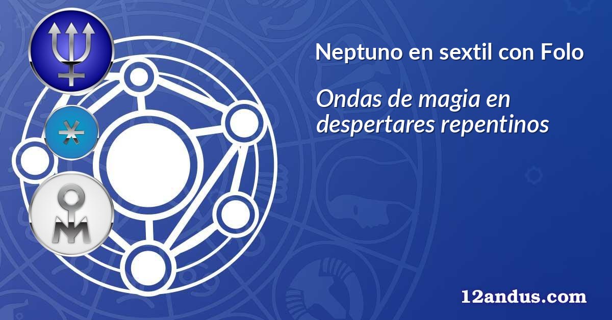 Neptuno en sextil con Folo