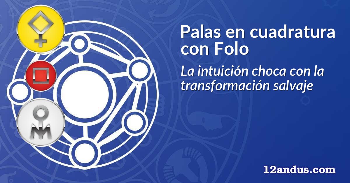 Palas en cuadratura con Folo