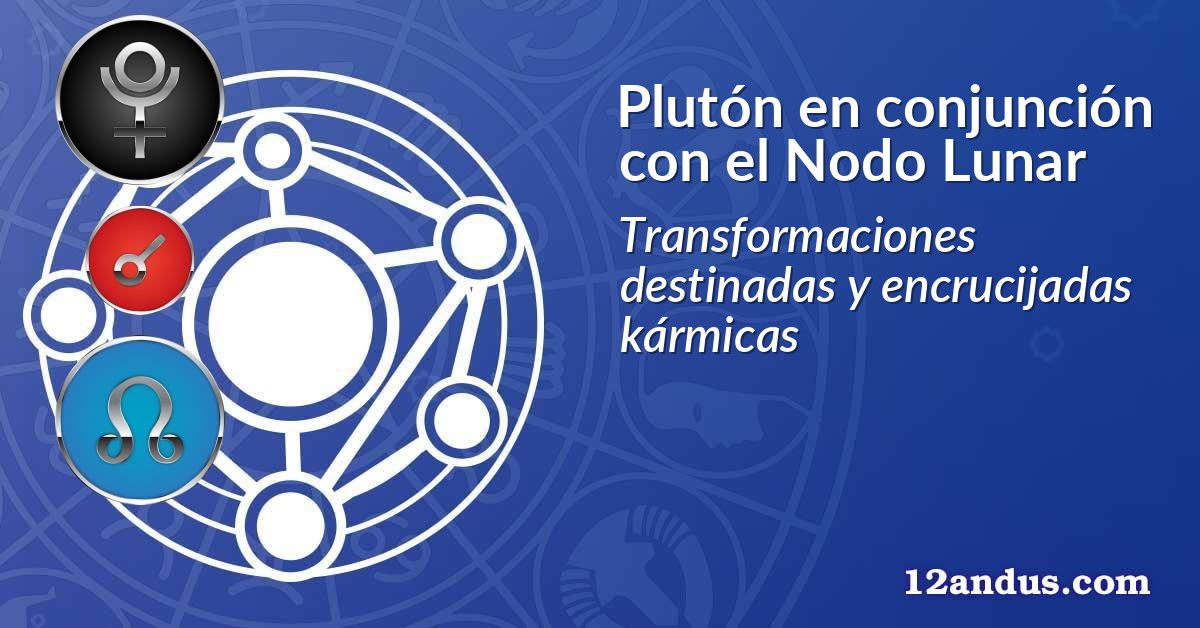 Plutón en conjunción con el Nodo Lunar