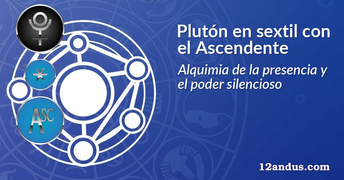 Plutón en sextil con el Ascendente
