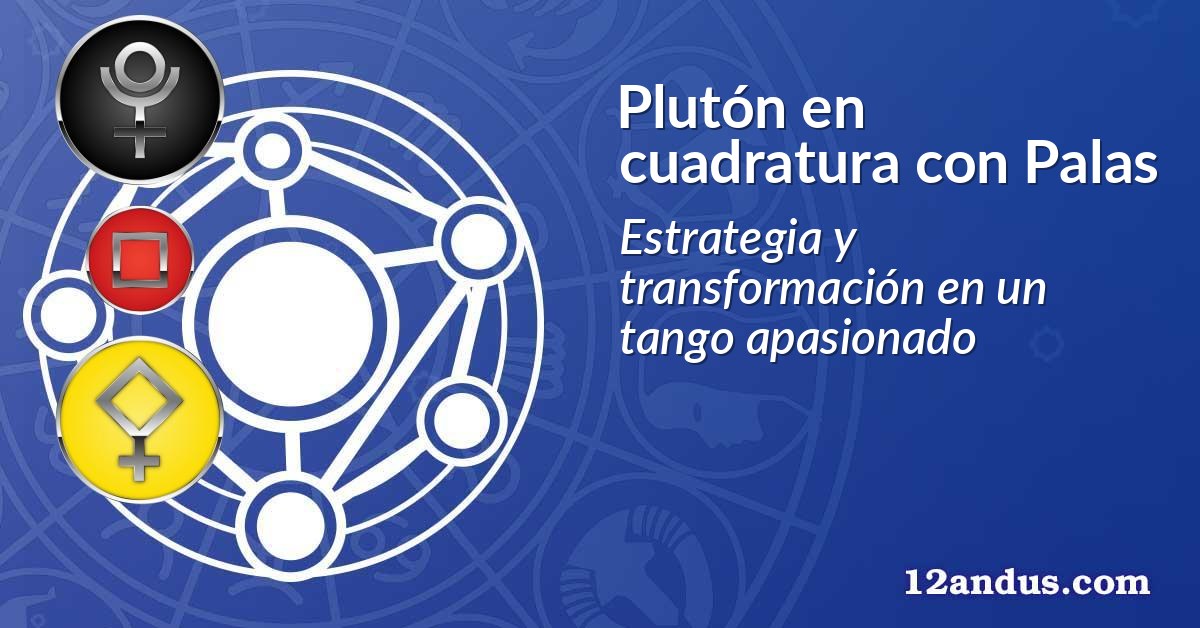 Plutón en cuadratura con Palas
