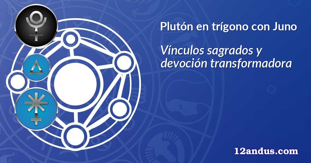 Plutón en trígono con Juno